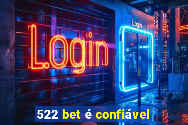 522 bet é confiável