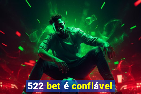 522 bet é confiável