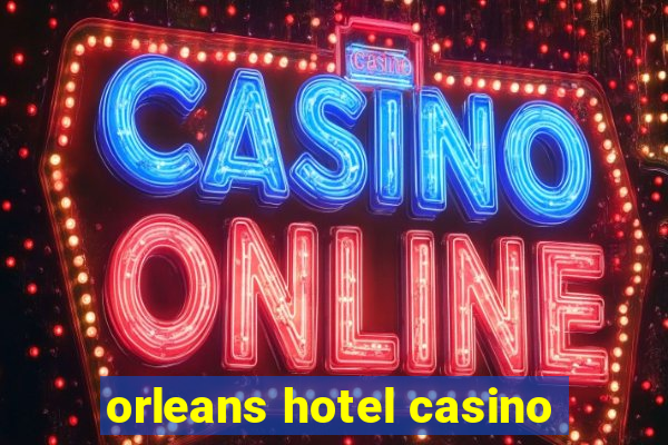 orleans hotel casino