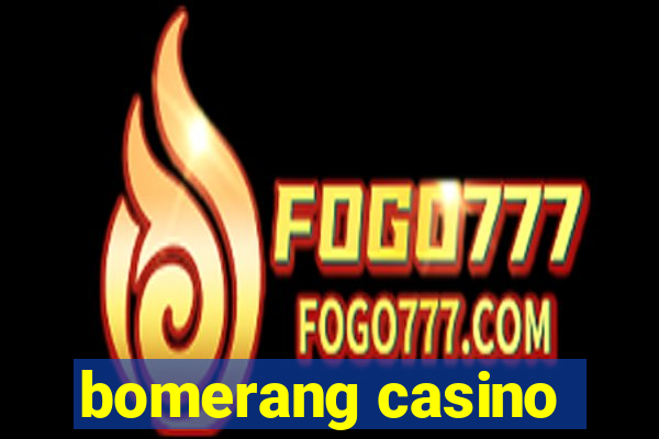 bomerang casino