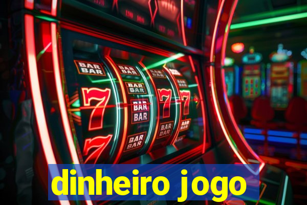 dinheiro jogo