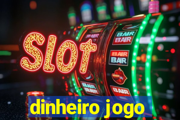 dinheiro jogo