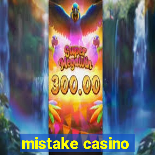 mistake casino