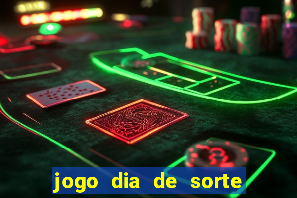 jogo dia de sorte como funciona