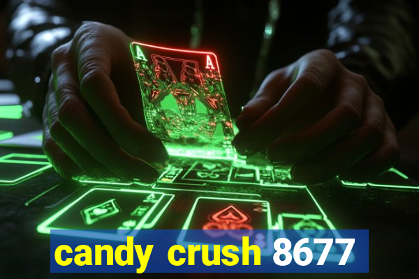 candy crush 8677