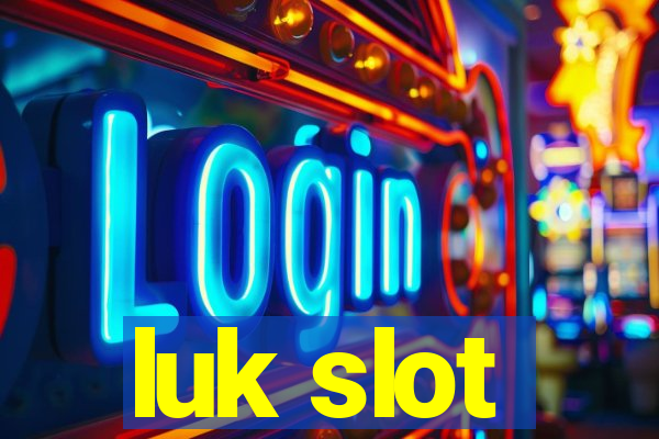 luk slot