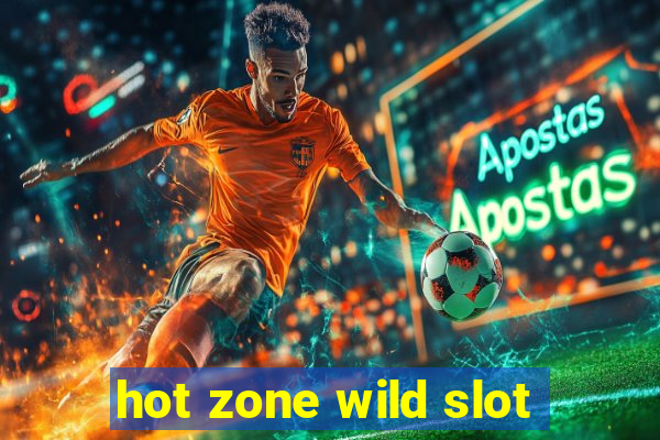 hot zone wild slot