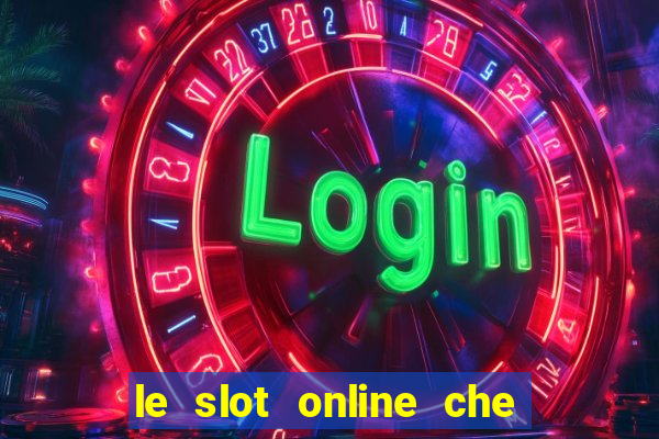 le slot online che pagano di piu