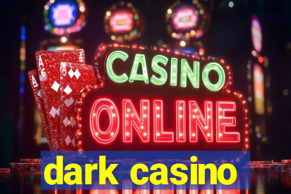 dark casino