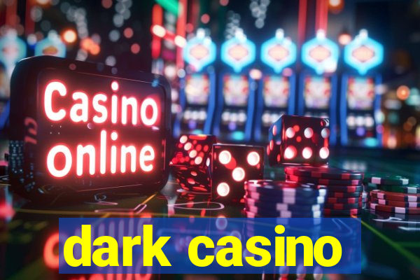 dark casino