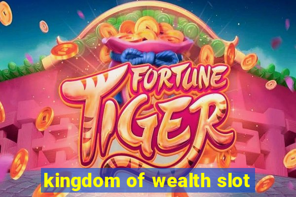 kingdom of wealth slot