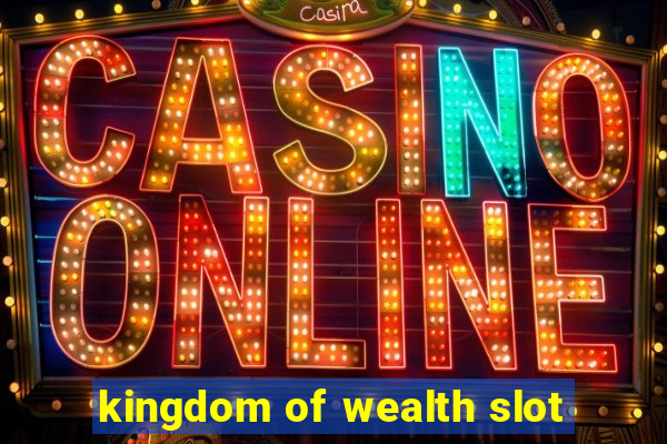 kingdom of wealth slot