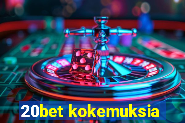 20bet kokemuksia