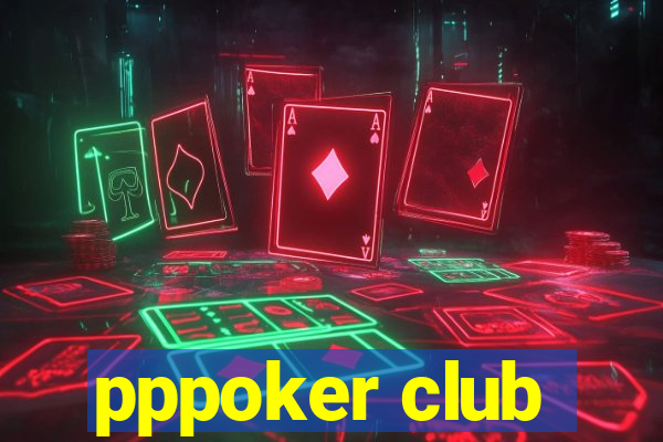 pppoker club