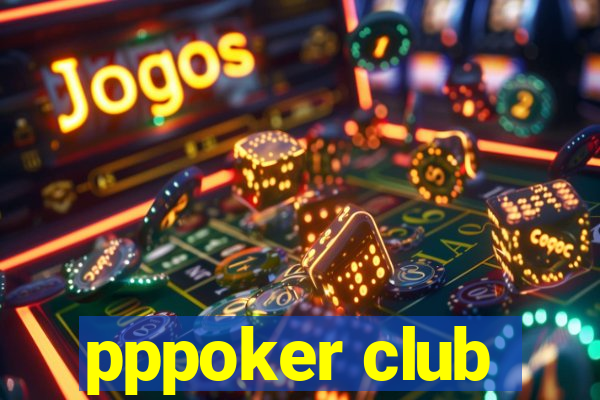 pppoker club