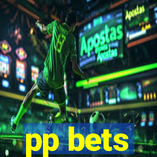 pp bets