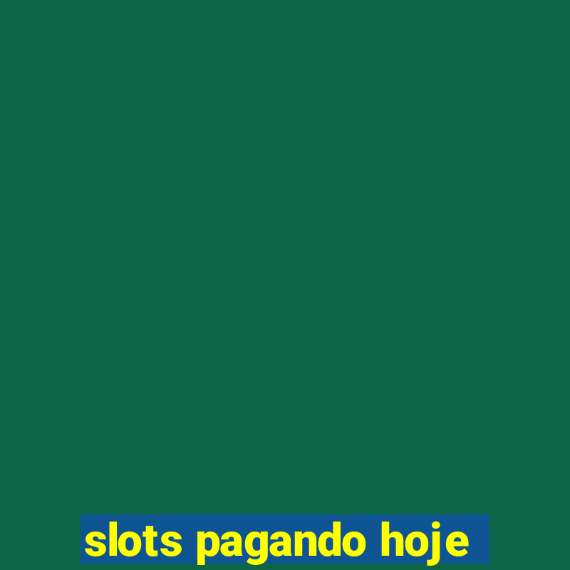 slots pagando hoje