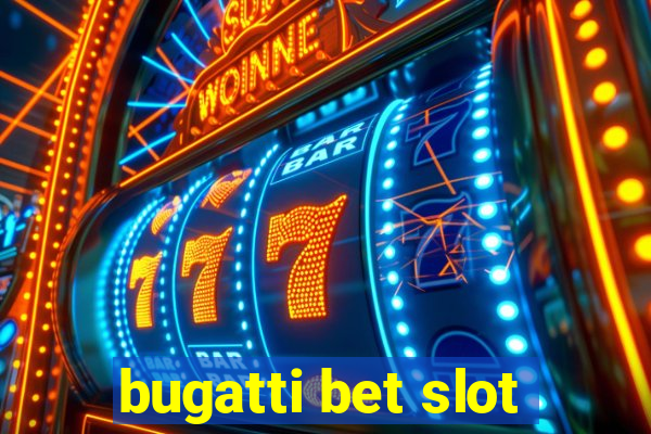 bugatti bet slot