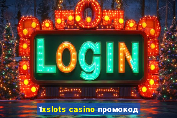 1xslots casino промокод