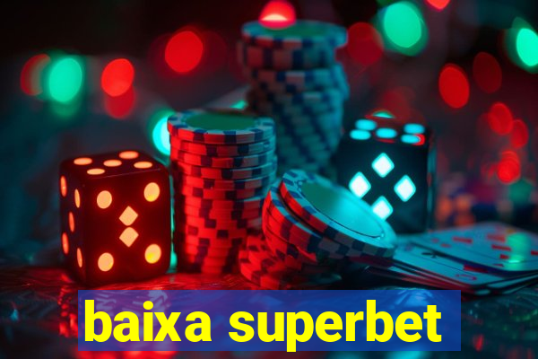 baixa superbet