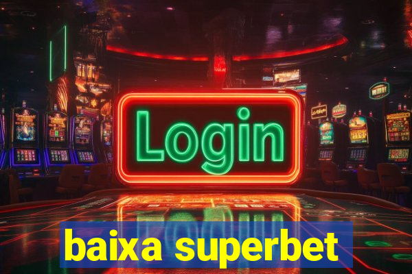 baixa superbet