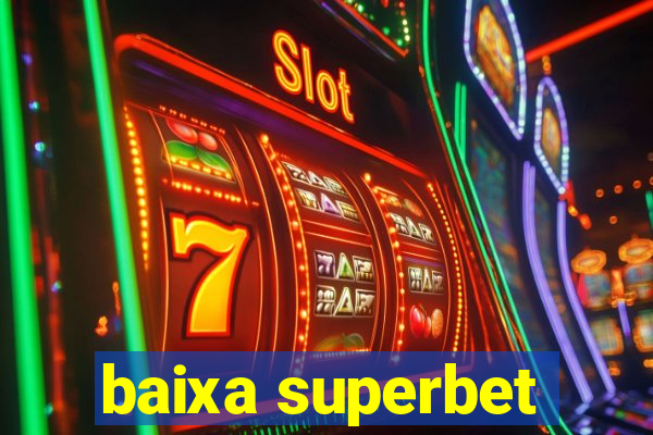 baixa superbet