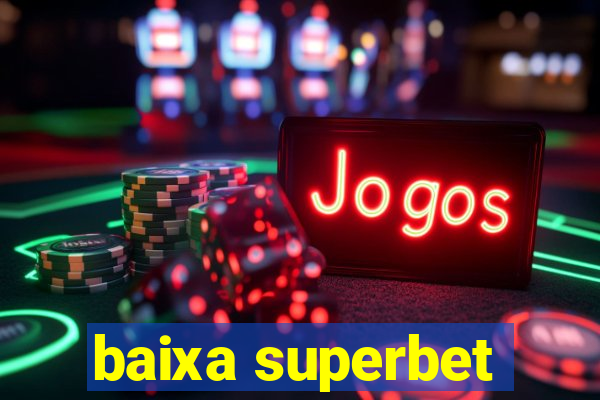 baixa superbet