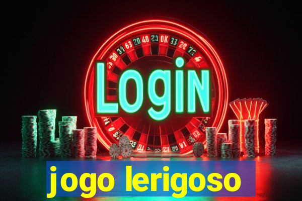 jogo lerigoso