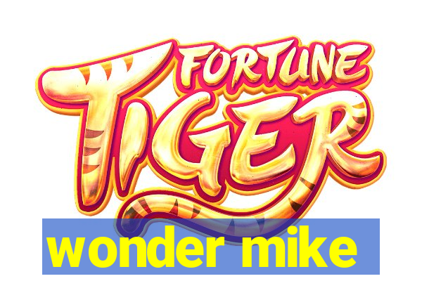 wonder mike