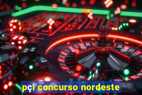 pçi concurso nordeste