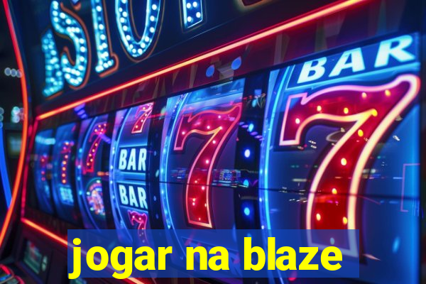 jogar na blaze