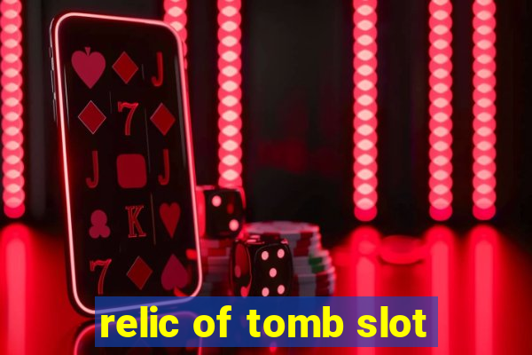 relic of tomb slot