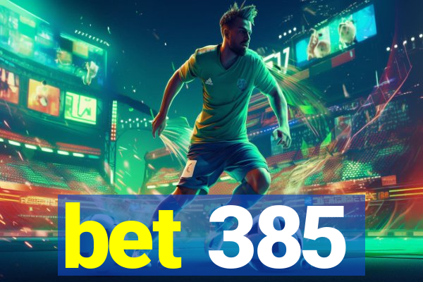 bet 385