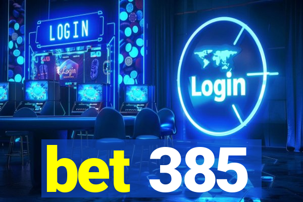 bet 385