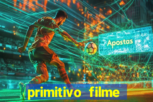 primitivo filme completo dublado mega filmes