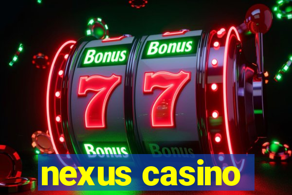 nexus casino