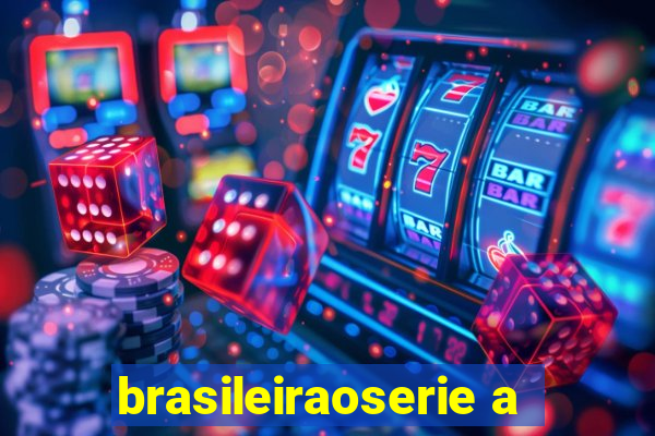 brasileiraoserie a