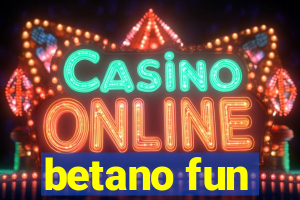 betano fun