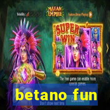 betano fun