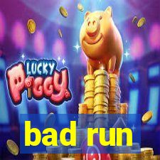 bad run