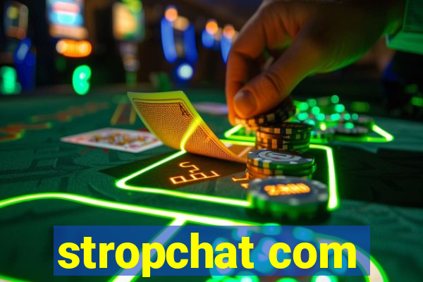 stropchat com