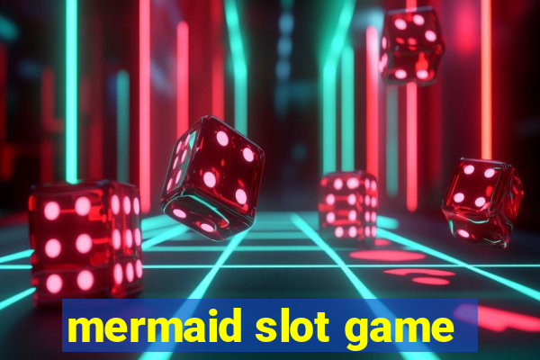 mermaid slot game