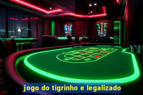 jogo do tigrinho e legalizado