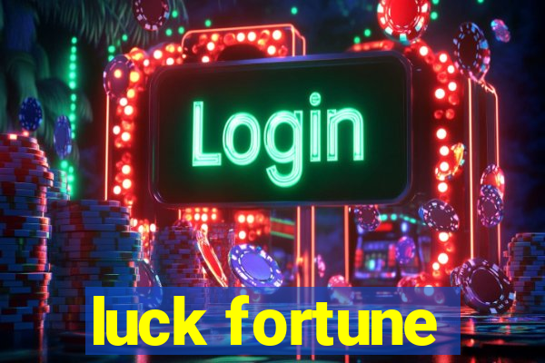 luck fortune