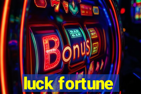 luck fortune