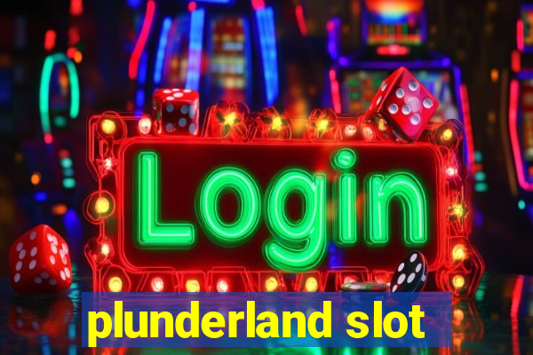 plunderland slot