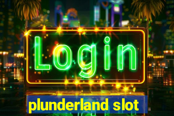 plunderland slot