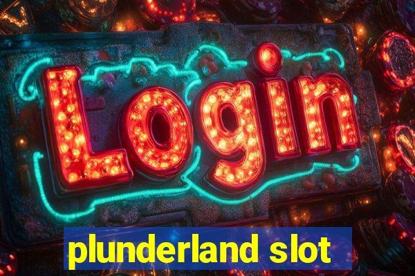 plunderland slot