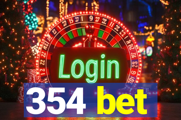 354 bet