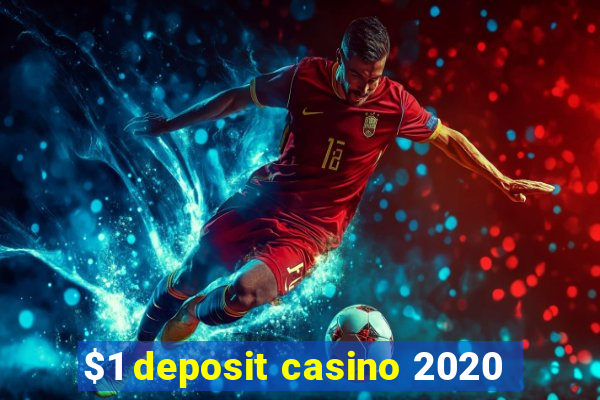 $1 deposit casino 2020